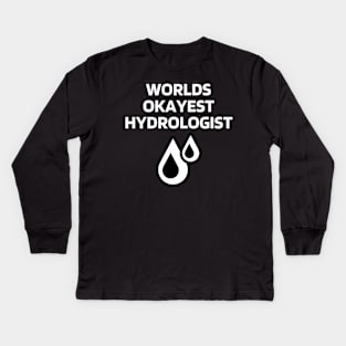 World okayest hydrologist Kids Long Sleeve T-Shirt